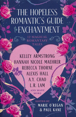 Hopeless Romantic's Guide to Enchantment: Twelve Magical Romantasy Tales (TPB) (O'Regan, Marie (Ed.))