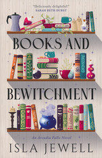 Arcadia Falls (TPB) nr. 1: Books and Bewitchment (Jewell, Isla)
