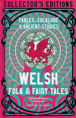 Collector's Edition (HC)Welsh Folk & Fairy Tales: Fables, Folklore & Ancient Stories (Flame Tree Publishing)