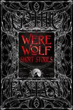 Gothic Fantasy Collection (HC)Were Wolf Short Stories (Flame Tree Publishing)