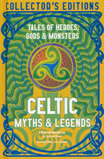 Collector's Edition (HC)Celtic Myths & Legends: Tales of Heroes, Myths & Monsters (Flame Tree Publishing)