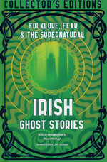 Collector's Edition (HC)Irish Ghost Stories: Folklore, Fear & The Supernatural (Flame Tree Publishing)