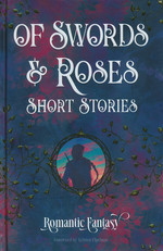 Flame Tree Romantic Fantasy (HC)Of Swords & Roses - (Special Sprayed Edges Edition) - (Romantasy) (Flame Tree Publishing)