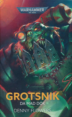 Grotsnik: Da Mad Dok (af Denny Flowers) (Warhammer)