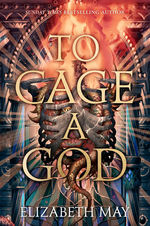 These Monstrous Gods (HC) nr. 1: To Cage a God (May, Elizabeth)