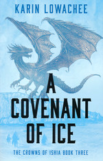 Crowns of Ishia, The (TPB) nr. 3: Covenant of Ice, A (Lowachee, Karin)