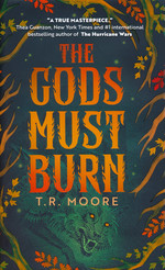 Gods Must Burn, The (HC) (Moore, T.R.)