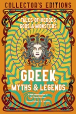 Collector's Edition (HC)Greek Myths & Legends: Tales of Heroes, Gods & Monsters (Flame Tree Publishing)