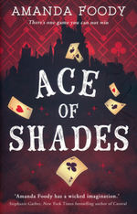 Shadow Game, The (TPB) nr. 1: Ace of Shades (Foody, Amanda)