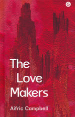 Love Makers, The (HC) (Campbell, Aifric)