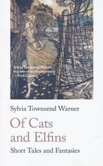 Of Cats and Elfins: Short Tales and Fantasies (TPB) (Warner, Sylvia Townsend)