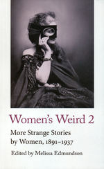 Women's Weird, Vol. 2: More Strange Stories by Women, 1891-1937 - TILBUD (så længe lager haves, der tages forbehold for udsolgte varer) (Edmundson, Melissa (Ed.))