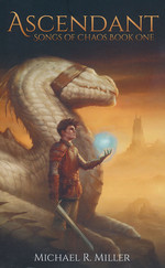 Songs of Chaos (HC) nr. 1: Ascendant (Miller, Michael R.)
