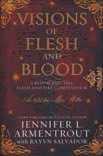 Visions of Flesh and Blood: A Blood and Ash/Flesh and Fire Compendium (m. Rayvn Savador) (HC) (Armentrout, Jennifer L.)