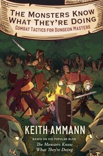 Monsters Know What They're Doing, The (HC) nr. 1: Monsters Know What They're Doing, The: Combat Tactics for Dungeon Masters (Ammann, Keith)