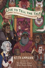 Monsters Know What They're Doing, The (HC) nr. 2: Live to Tell the Tale: Combat Tactics for Player Characters (Ammann, Keith)