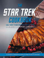 Star Trek Cookbook, The (HC) (Cookbook) (Monroe-Cassel, Chelsea)