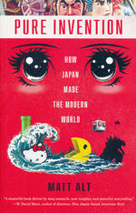 Pure Invention - How Japan's Pop Culture Conquered the World (TPB) (Alt, Matt)
