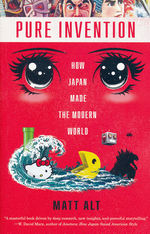 Pure Invention - How Japan's Pop Culture Conquered the World (TPB) (Alt, Matt)