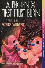 Phoenix First Must Burn, A: Sixteen Stories of Black Girl Magic, Resistance, and Hope (TPB) (Caldwell, Patrice)