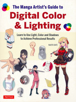MangaManga Artist's Guide to Digital Color & Lighting: Learn to Use Light, Color and Shadows to Achieve Professinal Results (How To) (TPB) (Date, Naoto)