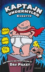 Kaptajn Underhyler nr. 1: Kaptain Underhylers Eventyr (Pilkey, Dav)