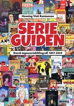 Serieguiden - Dansk tegneseriebibliografi 1847-2024 - FORUDBESTILLING UDKOMMER D. 31 JULI (Rasmussen, Henning Visti)