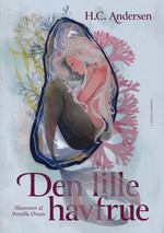 Lille havfrue, Den - Illustreret af Pernille Ørum - PRE-ORDER SÆLGES FRA D. 8. APRIL (Andersen, Hans Christian)