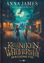 Krøniken om Whetherwhy (HC) nr. 1: Magiens tid (James, Anna)
