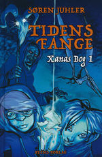 Xanas Bog (HC) nr. 1: Tidens Fange (Juhler, Søren)