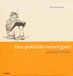 Den politiske serietegner - Portræt af Walt Kelly - TILBUD (så længe lager haves, der tages forbehold for udsolgte varer) (Reimerthi, Claes)
