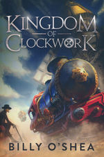 Kingdom of Clockwork (TPB) nr. 1: Kingdom of Clockwork (O'Shea, Billy)