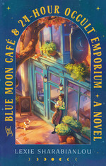Blue Moon Café & 24-Hour Occult Emporium, The (TPB) (Sharabianlou, Lexie)