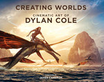 Creating Worlds: The Disney and 20th Century Studios Cinematic Art of Dylan Cole (HC) (Art Book) (Cole, Dylan)