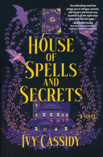 House of Spells and Secrets: A Novel (TPB) (Cassidy, Ivy)