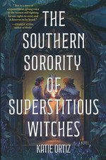 Southern Sorority of Superstitious Witches, The: A Novel (TPB) (Ortiz, Katie)