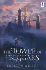 Stormfell Academy (HC) nr. 1: Tower of Beggars, The (Weitze, Torsten)