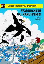 Aksel og Supernovas oplevelser (HC) nr. 1: Præsidenten og raketpigen.