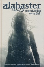 Alabaster: The Good, The Bad & the Bird (HC): Alabaster: The Good, The Bad & the Bird. 