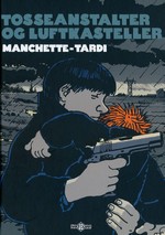 Tardi: Manchette serien (HC) (Dansk) nr. 3: Tosseanstalter og luftkasteller. 