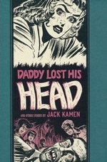 EC Library (HC): Daddy Lost His Head and Other Stories by Jack Kamen. 