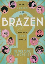 Brazen (TPB): Rebel Ladies Who Rocked the World. 