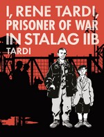 I, Rene Tardi, Prisoner of War in Stalag IIB (HC) nr. 1: I, Rene Tardi, Prisoner of War in Stalag IIB. 
