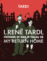 I, Rene Tardi, Prisoner of War in Stalag IIB (HC) nr. 2: My Return Home. 
