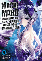 Machimaho: I Messed Up and Made the Wrong Person Into a Magical Girl! (TPB) nr. 4: Friends Turned Foes!. 