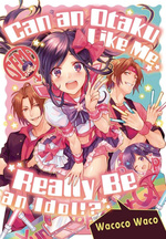 Can an Otaku Like Me Really Be an Idol!? (TPB).