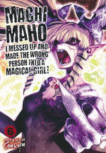 Machimaho: I Messed Up and Made the Wrong Person Into a Magical Girl! (TPB) nr. 6: It's a Magical Girl World. 