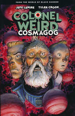 Black Hammer (TPB): Colonel Weird: Cosmagog.