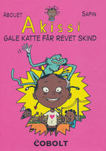 Akissi (Dansk) (HC) nr. 1: Gale katte får revet skind. 