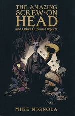 Amazing Screw-on Head, The (TPB): Amazing Screw-on Head and Other Curious Objects, The. 